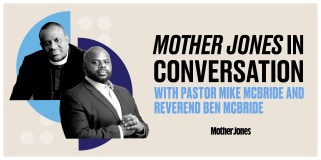 Mother Jones in Conversation with Pastor Mike McBride and Reverend Ben McBride