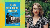 Photo collage featuring a portrait of author Kristen Martin on the right and the cover of her book, The Sun Won't Come Out Tomorrow, on the left.